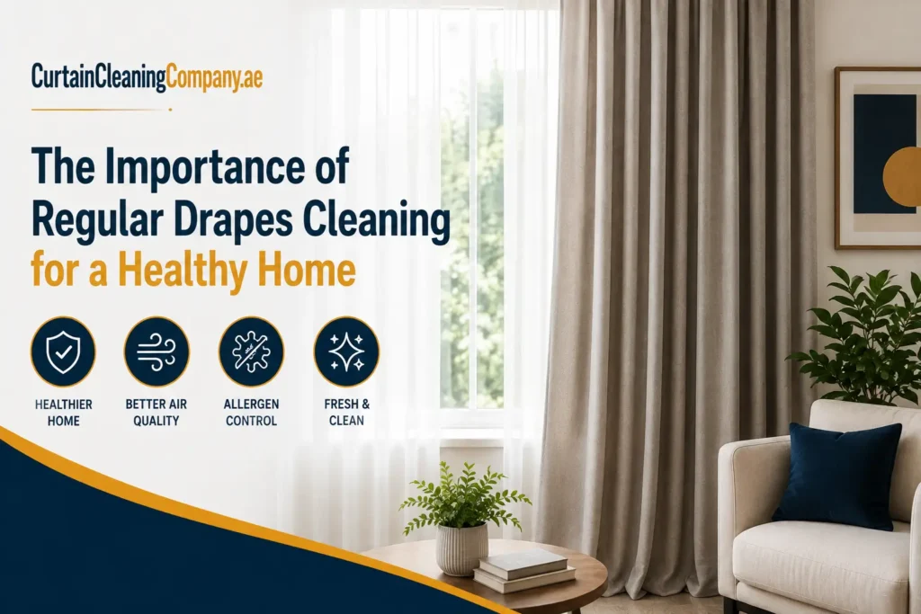 The Importance of Regular Drapes Cleaning for a Healthy Home